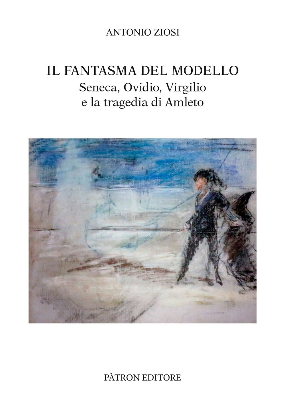 Il fantasma del modello. Seneca, Ovidio, Virgilio e la tragedia di Amleto