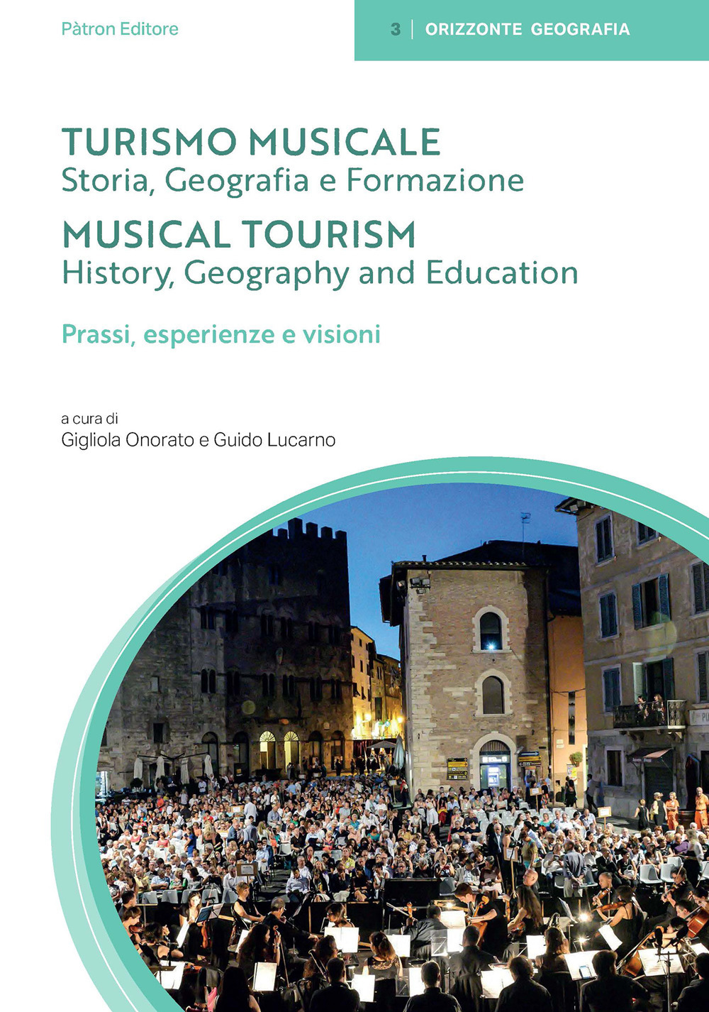 Turismo musicale. Vol. 2: Storia, geografia e formazione. Prassi, esperienze e visioni. Ediz. italiana e inglese