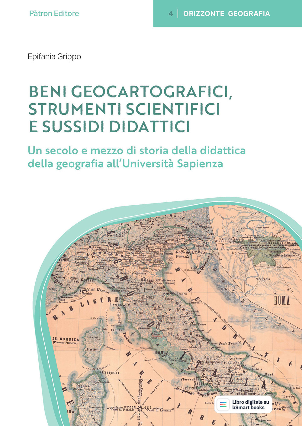 Beni geocartografici. Strumenti scientifici e sussidi didattici. Un secolo e mezzo di storia della didattica della geografia all'Università Sapienza