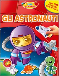Gli astronauti. Con adesivi