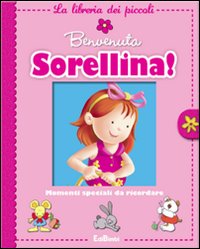 Benvenuta sorellina!