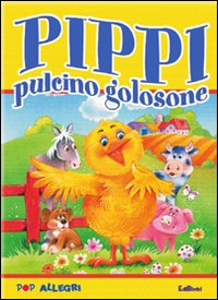 Pippi pulcino golosone. Libro pop-up