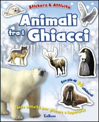 Animali tra i ghiacci. Con adesivi
