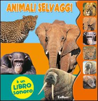 Animali selvaggi. Libro sonoro