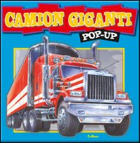 Camion giganti. Libro pop-up