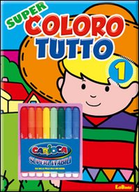 Super coloro tutto. Vol. 1