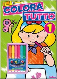 Colora tutto. Vol. 1