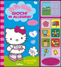 Giochi in allegria! Hello Kitty. Libro sonoro