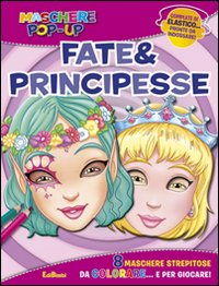 Fate & principesse. Maschere pop-up