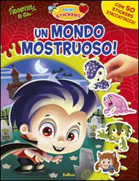 Un mondo mostruoso. Con adesivi