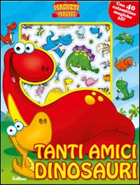 Tanti amici dinosauri. Magneti magici