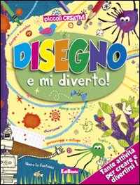 Disegno e mi diverto