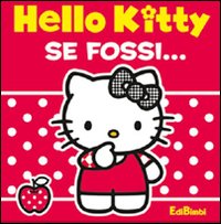 Se fossi. Hello Kitty