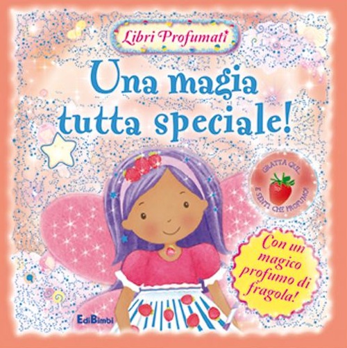 Una magia tutta speciale! Libri profumati