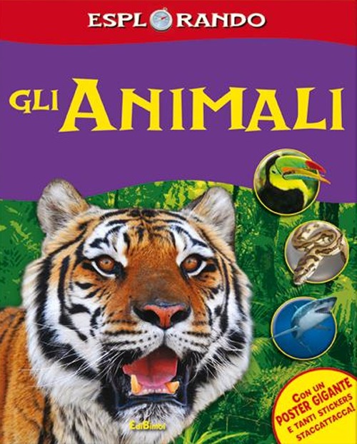 Gli animali. Con adesivi. Con poster