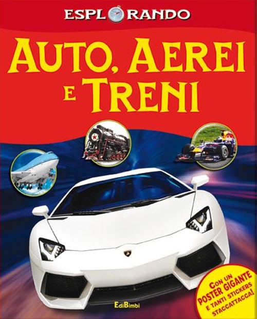 Auto, aerei, treni. Con adesivi. Con poster
