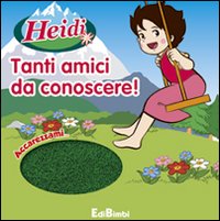 Tanti amici da conoscere! Heidi