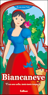 Biancaneve. Le mie prime fiabe