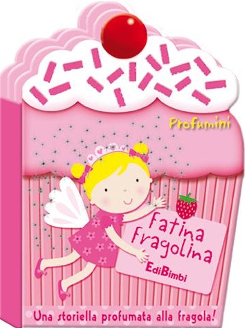 Fatina Fragolina. Profumini