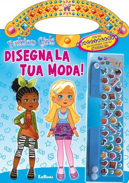 Disegna la tua moda! Fashion girls