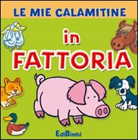 In fattoria. Le mie calamitine