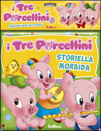 I tre porcellini. Storiella morbida