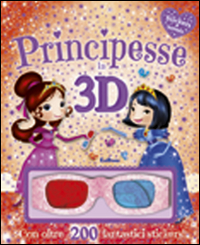 Principesse in 3D. Stickers & fantasia