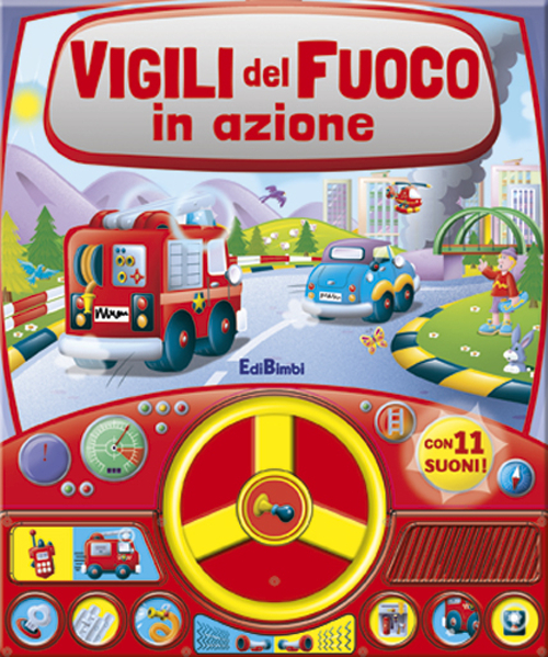 Vigili del fuoco in azione. Libro sonoro