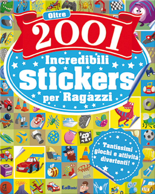 Oltre 2001 fantastici stickers per ragazzi. Con adesivi