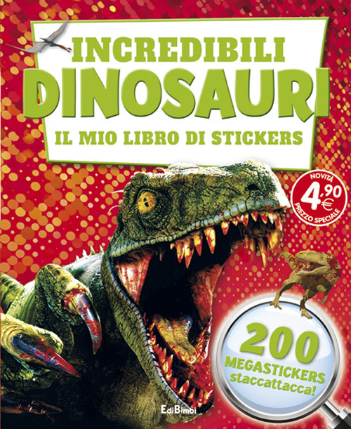 Incredibili dinosauri. Il mio libro di stickers