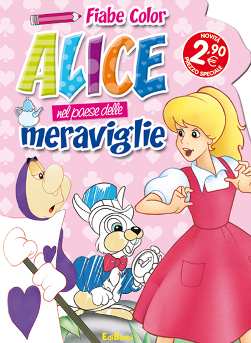 Alice nel paese delle meraviglie. Fiabe color