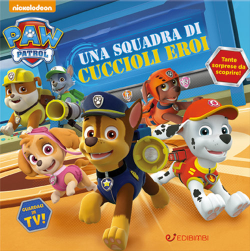 Una squadra di cuccioli eroi. Paw Patrol