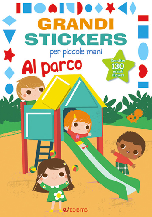 Al parco. Grandi stickers per piccole mani. Con adesivi