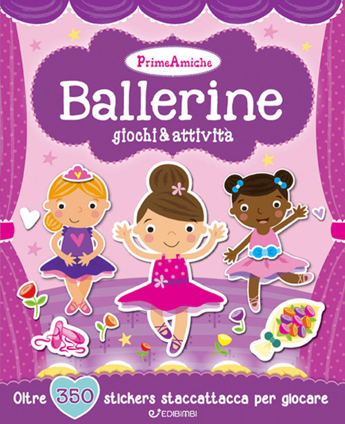 Ballerine. Giochi & attività. Prime amiche. Con adesivi