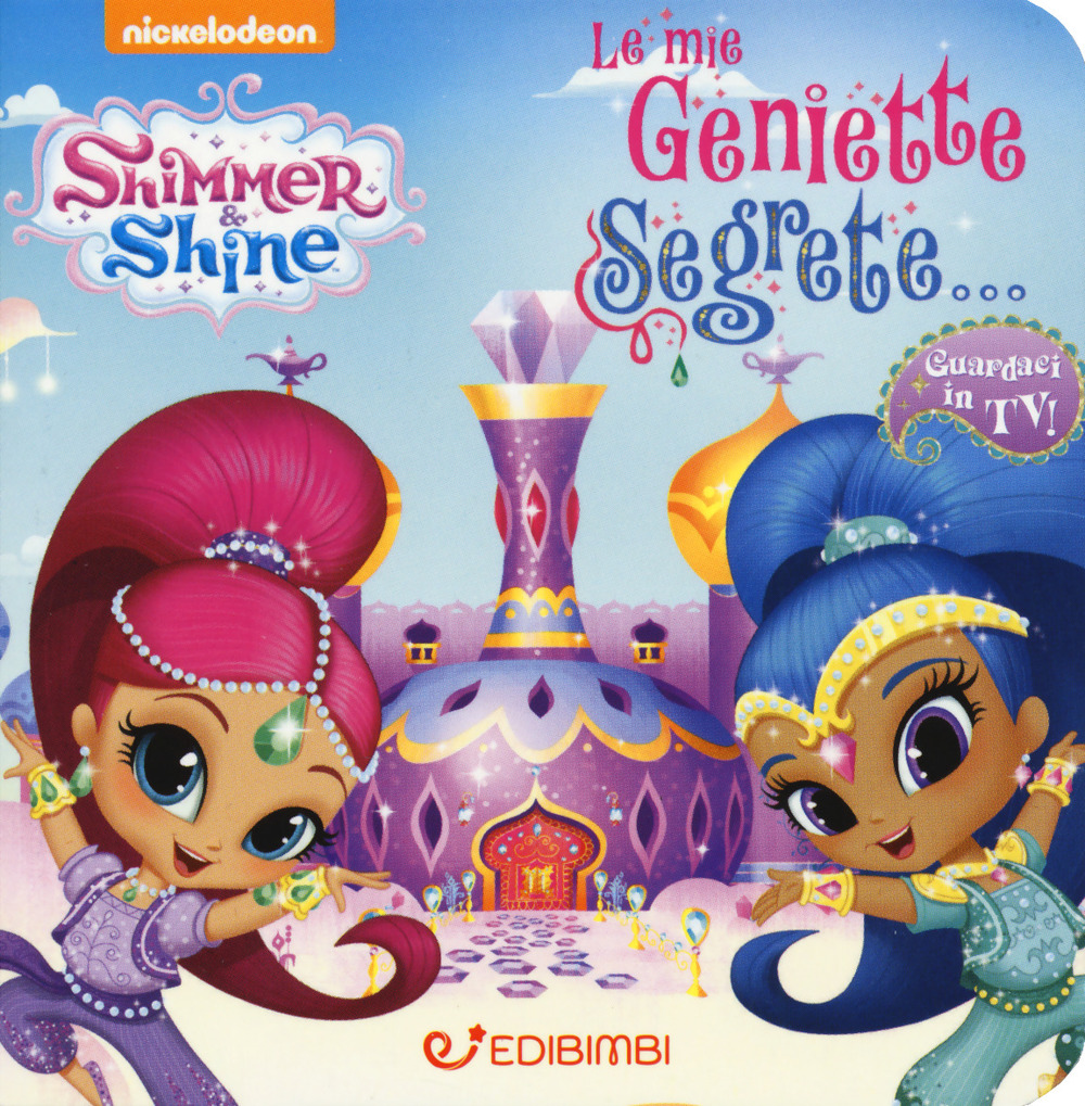 Le mie geniette segrete. Shimmer & Shine