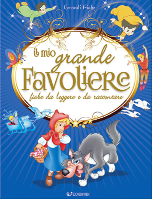 Il mio grande favoliere. Fiabe da leggere e da raccontare