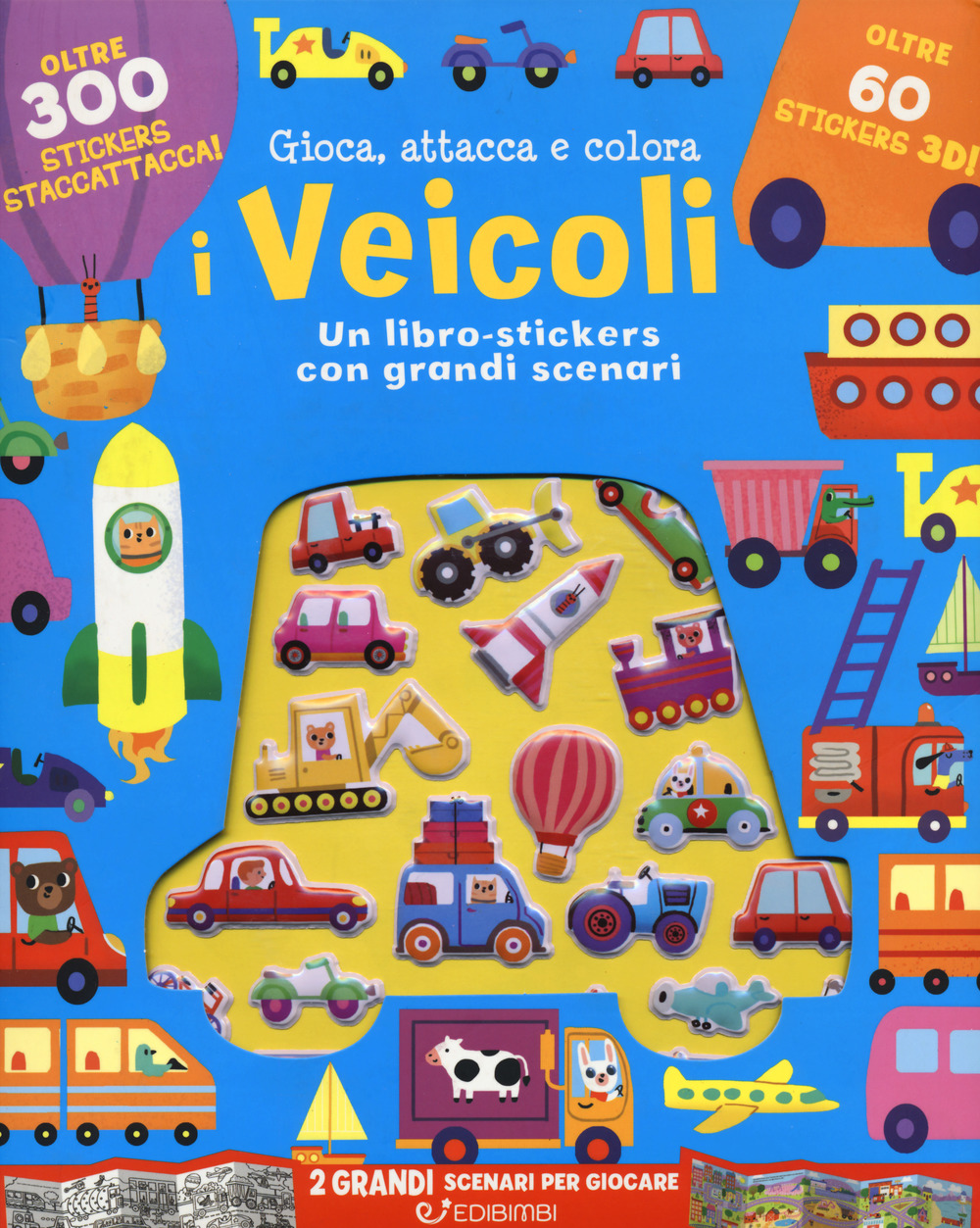 I veicoli. Gioca attacca e colora. Con adesivi