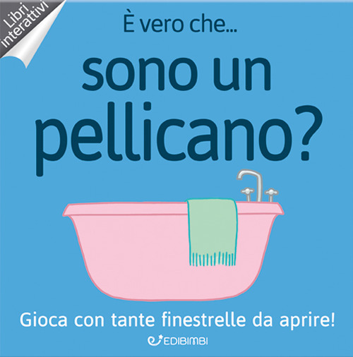 È vero che... sono un pellicano?