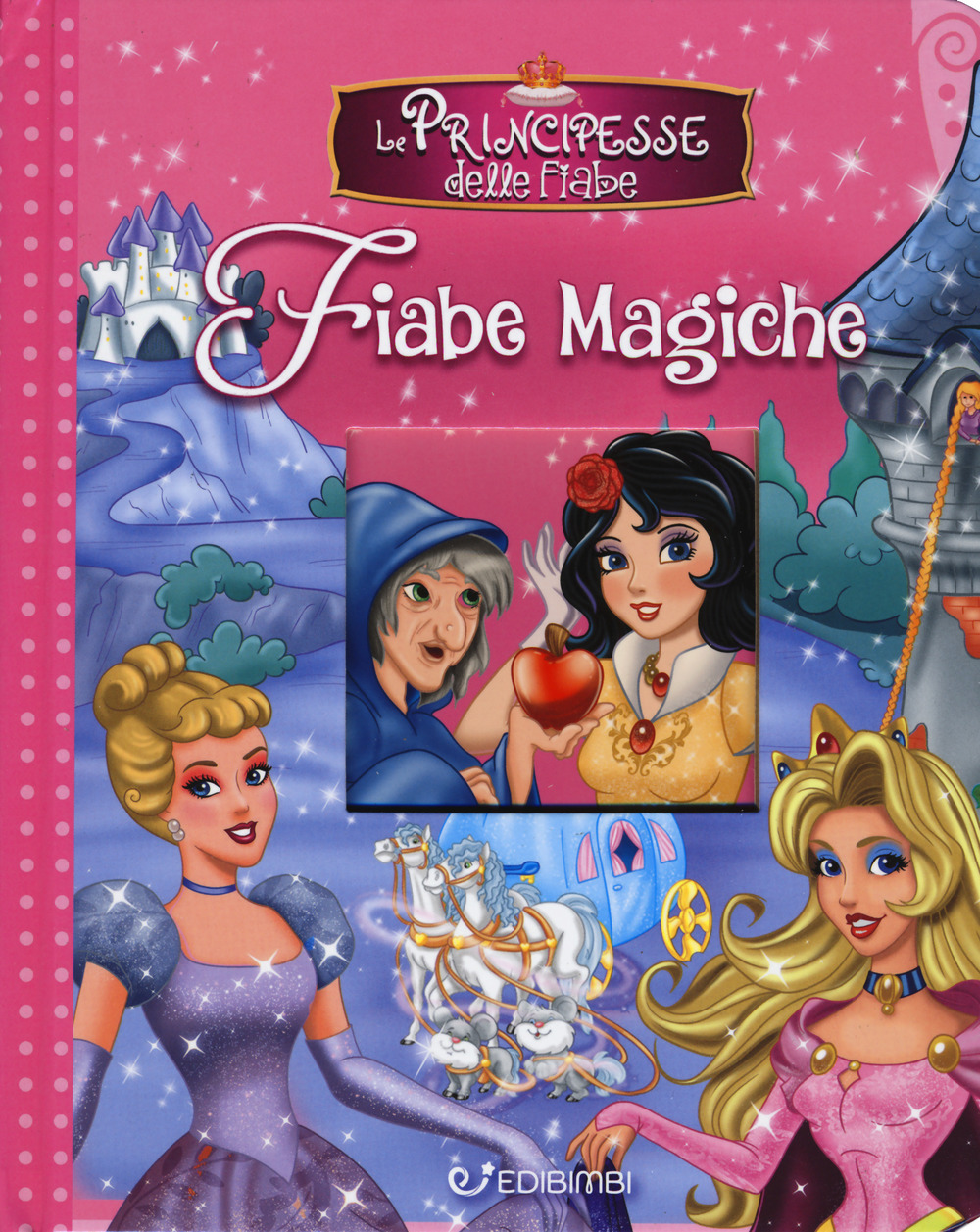Le principesse delle fiabe. Fiabe magiche