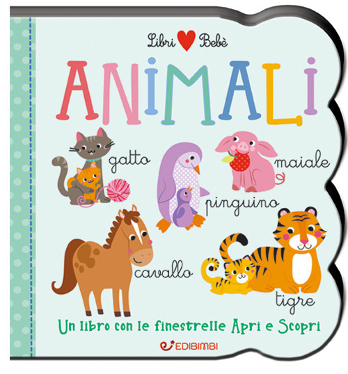 Animali. Un libro con le finestrelle apri e scopri. Libri bebè