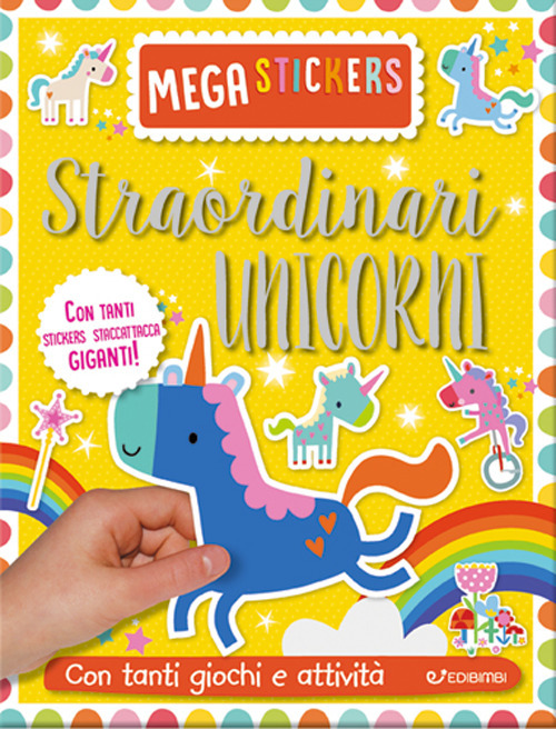 Straordinari unicorni. Mega stickers. Con adesivi
