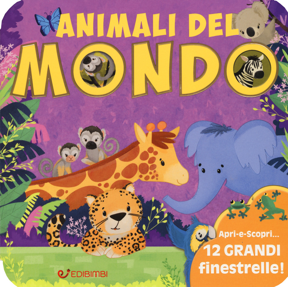 Animali del mondo. Animali da scoprire