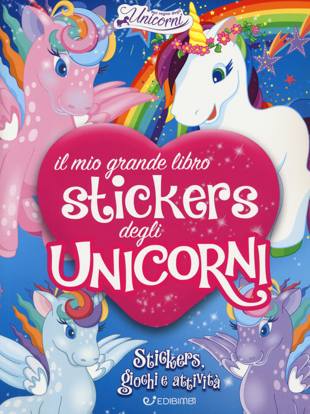Il mio grande libro stickers degli unicorni. Con adesivi