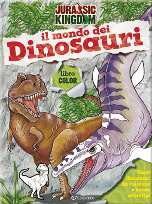 Il mondo dei dinosauri. Color. Jurassic Kingdom