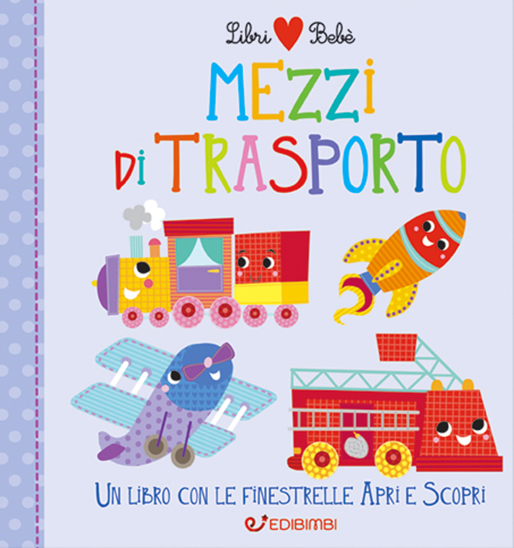 Mezzi di trasporto. Libri bebé