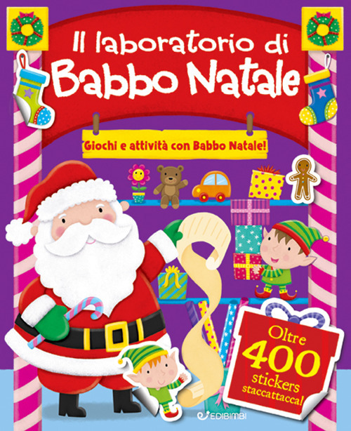 Il laboratorio di Babbo Natale. Giochi e attività con Babbo Natale. Con adesivi