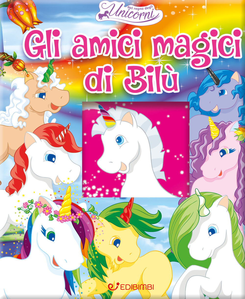 Gli amici magici di Bilù. Nel regno degli unicorni
