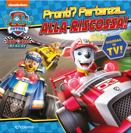 Pronti? Partenza... Alla riscossa! Paw Patrol