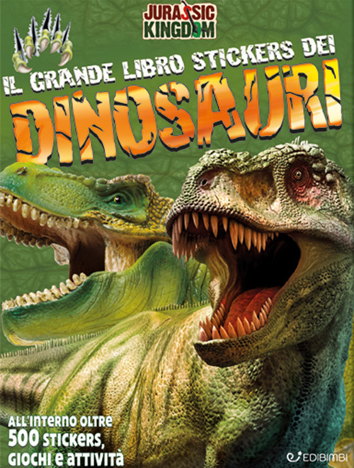 Il grande libro stickers dei dinosauri. Jurassic Kingdom. Con adesivi