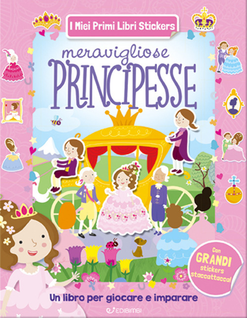 Meravigliose principesse. Con adesivi